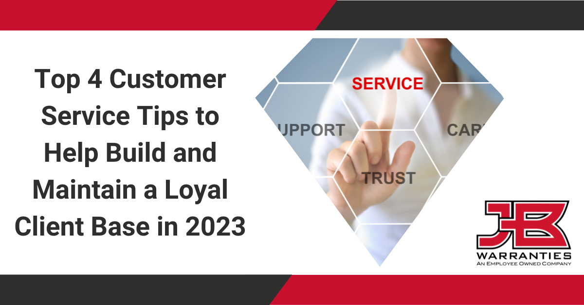 Top 4 Customer Service Tips To Build & Maintain A Loyal Client Base